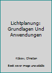 Hardcover Lichtplanung: Grundlagen Und Anwendungen [German] Book