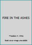 Unknown Binding FIRE IN THE ASHES Book