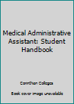 Paperback Medical Administrative Assistant: Student Handbook Book