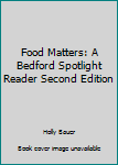 Paperback Food Matters: A Bedford Spotlight Reader Second Edition Book