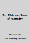 Hardcover Sun Dials and Roses of Yesterday Book