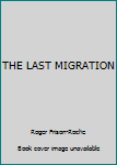 Hardcover THE LAST MIGRATION Book