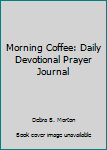 Paperback Morning Coffee: Daily Devotional Prayer Journal Book