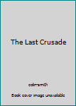 Paperback The Last Crusade Book