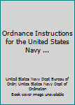 Ordnance Instructions for the United States Navy