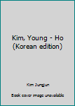 Unknown Binding Kim, Young - Ho (Korean edition) [Korean] Book