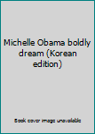 Paperback Michelle Obama boldly dream (Korean edition) [Korean] Book
