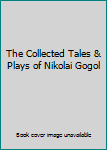 The Collected Tales and Plays of Nikolai Gogol