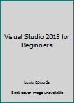 Paperback Visual Studio 2015 for Beginners Book