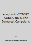 Sheet music songbook VICTORY SONGS No 4, The Demarest Campaigns Book