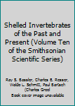 Shelled Invertebrates of the Past and Present (Volume Ten of the Smithsonian Scientific Series)