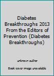 Unknown Binding Diabetes Breakthroughs 2013 From the Editors of Prevention (Diabetes Breakthroughs) Book