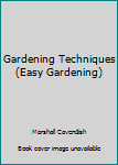 Hardcover Gardening Techniques (Easy Gardening) Book