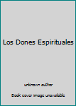 Unknown Binding Los Dones Espirituales Book