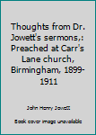 Thoughts from Dr. Jowett's sermons,: Preached at Carr's Lane church, Birmingham, 1899-1911