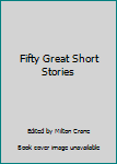 Fifty Great Short Stories