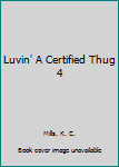 Paperback Luvin' A Certified Thug 4 Book