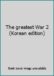 Paperback The greatest War 2 (Korean edition) [Korean] Book