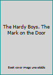 Hardcover The Hardy Boys. The Mark on the Door Book