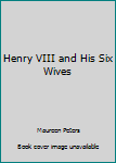 Hardcover Henry VIII and His Six Wives Book