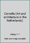 Unknown Binding Corneille (Art and architecture in the Netherlands) Book