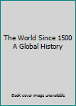 Hardcover The World Since 1500 A Global History Book