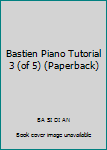 Paperback Bastien Piano Tutorial 3 (of 5) (Paperback) Book