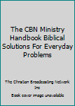 Unknown Binding The CBN Ministry Handbook Biblical Solutions For Everyday Problems Book