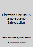 Hardcover Electronic Circuits: A Step-By-Step Introduction Book