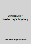 Unknown Binding Dinosaurs - Yesterday's Mystery Book