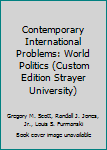 Contemporary International Problems: World Politics (Custom Edition Strayer University)