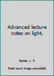 Unknown Binding Advanced lecture notes on light, Book