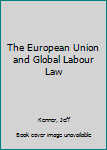 Hardcover The European Union and Global Labour Law Book