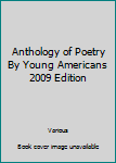 Anthology of Poetry By Young Americans 2009 Edition