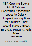 Paperback NBA Coloring Book : All 30 National Basketball Association Logos to Color - Unique Coloring Book for Children That Would Make a Great Birthday Present / Gift Idea Book