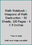 Paperback Math Notebook : Weapons of Math Destruction - 50 Sheets, 100 Pages - 6 X 9 Inches Book