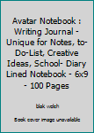 Paperback Avatar Notebook : Writing Journal - Unique for Notes, to-Do-List, Creative Ideas, School- Diary Lined Notebook - 6x9 - 100 Pages Book