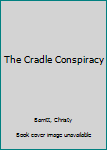 Mass Market Paperback The Cradle Conspiracy [Large Print] Book