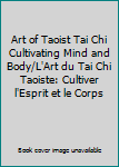 The Art of Taoist Tai Chi: Cultivating Mind and Body