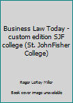 Business Law Today - custom edition SJF college (St. JohnFisher College)