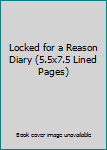 Toy Locked for a Reason Diary (5.5x7.5 Lined Pages) Book