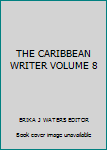 Hardcover THE CARIBBEAN WRITER VOLUME 8 Book