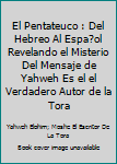 Paperback El Pentateuco : Del Hebreo Al Espa?ol Revelando el Misterio Del Mensaje de Yahweh Es el el Verdadero Autor de la Tora [Spanish] Book