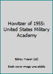 Howitzer of 1955: United States Military Academy