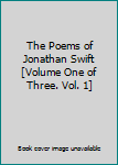 Unknown Binding The Poems of Jonathan Swift [Volume One of Three. Vol. 1] Book