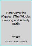 Paperback Here Come the Wiggles! (The Wiggles Coloring and Activity Book) Book
