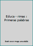 Paperback Educa - rimas : Primeras palabras Book