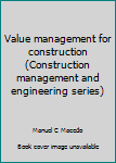 Value Management for Construction (Construction Management and Engineering)