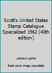 Unknown Binding Scott's United States Stamp Catalogue Specialized 1962 (40th edition) Book