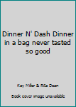 Spiral-bound Dinner N' Dash Dinner in a bag never tasted so good Book